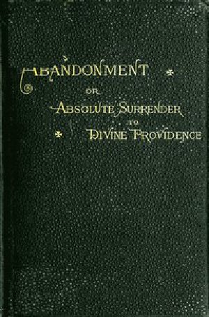 [Gutenberg 52057] • Abandonment; or, Absolute Surrender to Divine Providence